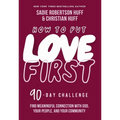 How to Put Love First: Find Meaningful Connection with God, Your People, and Your Community (a 90-Day Challenge) - 90 Daily Devotions