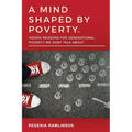 A Mind Shaped by Poverty: Hidden Reasons for Generational Poverty We Don't Talk About: Hidden Reasons for Generational Poverty We Don't Talk Abo