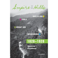 Empire in the Hills: Simla, Darjeeling, Ootacamund, and Mount Abu, 1820-1920