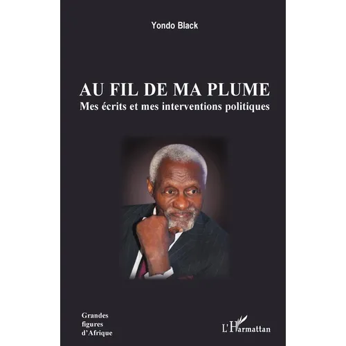 Au fil de ma plume: Mes écrits et mes interventions politiques