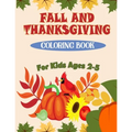 Fall and Thanksgiving Coloring Book For Kids Ages 2 - 5: 50 Big & Fun Designs Coloring Pages for Kids, Toddlers, and Preschoolers: Autumn Leaves, Turk