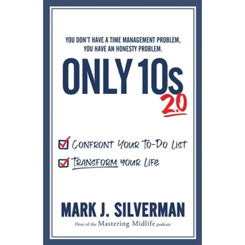 Only 10s 2.0: Confront Your To-Do List and Transform Your Life