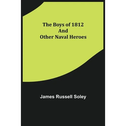 The Boys of 1812 and Other Naval Heroes