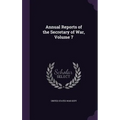 Annual Reports of the Secretary of War, Volume 7