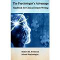 The Psychologist's Advantage: A Handbook for Clinical Report Writing