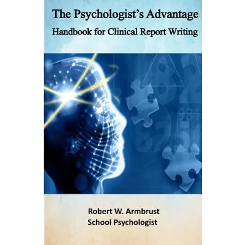 The Psychologist's Advantage: A Handbook for Clinical Report Writing