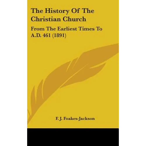 The History Of The Christian Church: From The Earliest Times To A.D. 461 (1891)