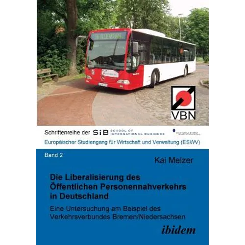 Die Liberalisierung des Öffentlichen Personennahverkehrs in Deutschland. Eine Untersuchung am Beispiel des Verkehrsverbundes Bremen/Niedersachsen