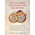 All THE BIBLE PROMISES FOR BELIEVERS: "Whereby are given unto us exceeding great and precious promises, that by these ye may be partakers of the divin