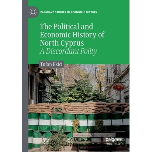 The Political and Economic History of North Cyprus: A Discordant Polity