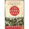 The Burma Road: The Epic Story of the China-Burma-India Theater in World War II