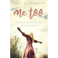 Me Too: Overcoming the Trauma of Sexual Abuse