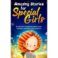 Amazing Stories for Special Girls: A Collection of Inspiring Lessons About Kindness, Confidence, and Teamwork