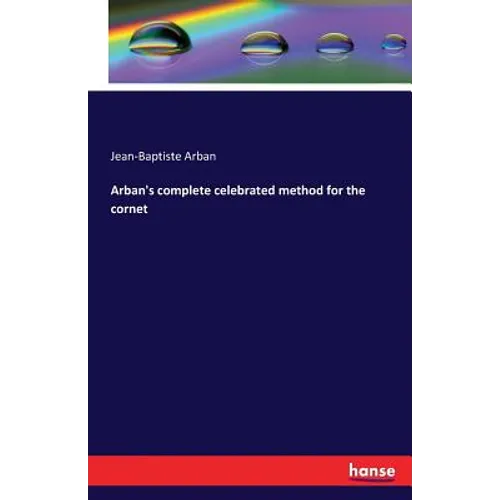 Arban's complete celebrated method for the cornet