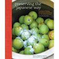 Preserving the Japanese Way: Traditions of Salting, Fermenting, and Pickling for the Modern Kitchen