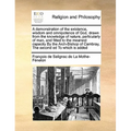 A demonstration of the existence, wisdom and omnipotence of God, drawn from the knowledge of nature, particularly of man, and fitted to the meanest ca