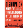 Disruption: Inside the Largest Counterterrorism Investigation in History