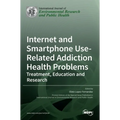 Internet and Smartphone Use-Related Addiction Health Problems: Treatment, Education and Research