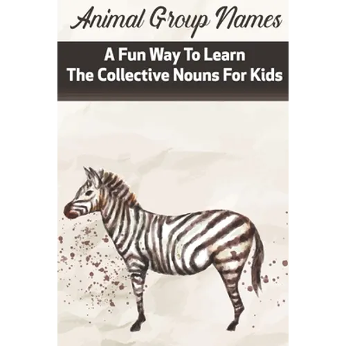 Animal Group Names A Fun Way To Learn The Collective Nouns For Kids: Fans Of Animals