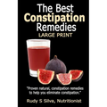 The Best Constipation Remedies: Large Print: Proven natural, constipation remedies to help you eliminate constipation