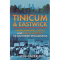 Tinicum & Eastwick: Environmental Justice and Racial Injustice in Southwest Philadelphia