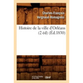 Histoire de la Ville d'Orléans (2 Éd) (Éd.1830)