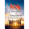 Sixty Years of Independence: Achievements, Challenges and the Road Ahead for Trinidad and Tobago