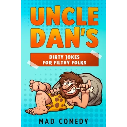 Uncle Dan's Dirty Jokes for Filthy Folks