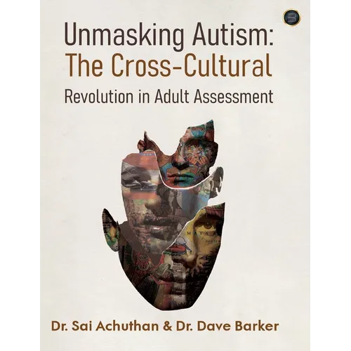 Unmasking Autism: The Cross-Cultural Revolution in Adult Assessment