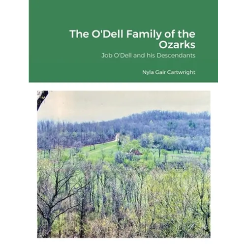 The O'Dell Family of the Ozarks: Job O'Dell and His Descendants