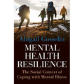 Mental Health Resilience: The Social Context of Coping with Mental Illness