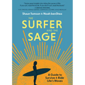 The Surfer and the Sage: A Guide to Survive and Ride Life's Waves
