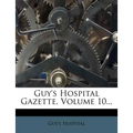 Guy's Hospital Gazette, Volume 10...