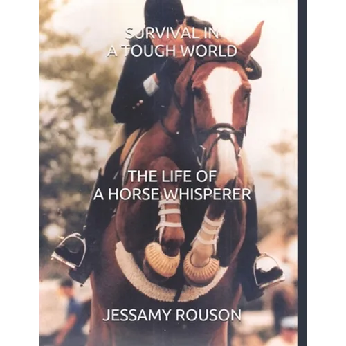 Survival in a Tough World: The Life of a Horse Whisperer