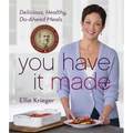 You Have It Made: Delicious, Healthy, Do-Ahead Meals