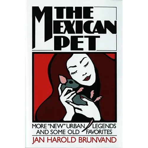 The Mexican Pet: More New Urban Legends and Some Old Favorites