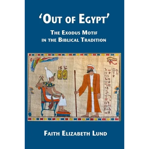 'Out of Egypt': The Exodus Motif in the Biblical Tradition