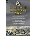Stonewall Jackson's Men: the Personal Experiences and Letters of Three Confederate Soldiers of the Stonewall Brigade during the American Civil War-Fou