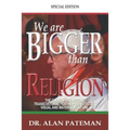 We are Bigger than Religion
