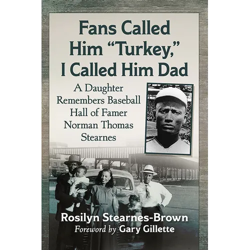 Fans Called Him "Turkey," I Called Him Dad: A Daughter Remembers Baseball Hall of Famer Norman Thomas Stearnes