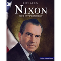 Richard M. Nixon: Our 37th President