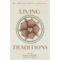 Living Traditions: Half a Millennium of Re-Forming Christianity