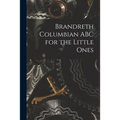 Brandreth Columbian ABC for the Little Ones
