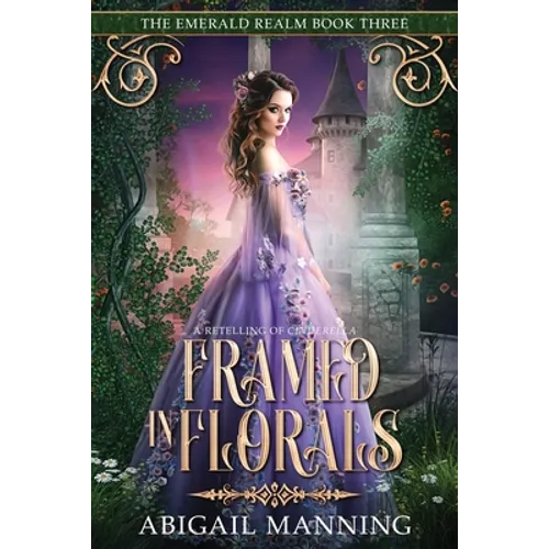 Framed in Florals: A Retelling of Cinderella