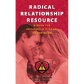 Radical Relationship Resource: A Guide for Repairing, Letting Go, or Moving On