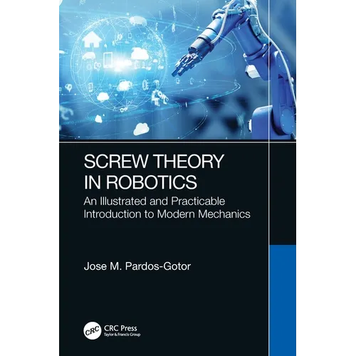 Screw Theory in Robotics: An Illustrated and Practicable Introduction to Modern Mechanics