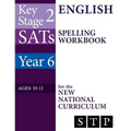 KS2 SATs English Spelling Workbook for the New National Curriculum (Year 6: Ages 10-11): 2018 & Onwards