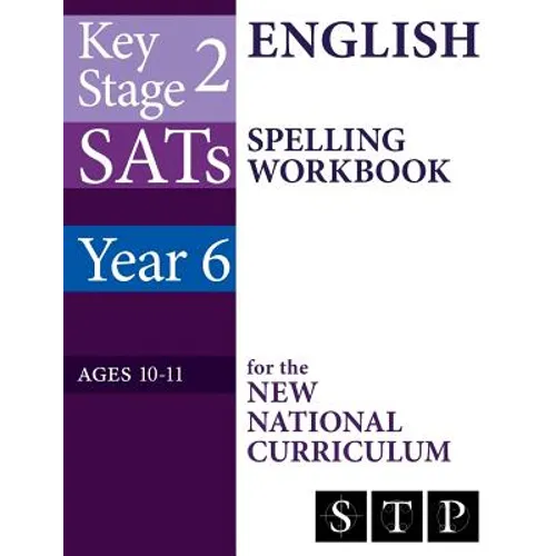KS2 SATs English Spelling Workbook for the New National Curriculum (Year 6: Ages 10-11): 2018 & Onwards