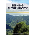 Seeking Authenticity: Essays and Stories on Values and Travels