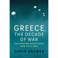 Greece, the Decade of War: Occupation, Resistance and Civil War